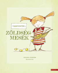 Bakó Eszter: Zöldségmesék -  (Könyv)