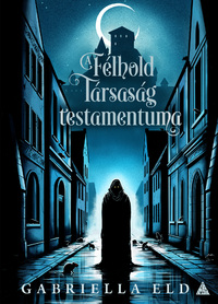 Gabriella Eld: A Félhold Társaság testamentuma -  (Könyv)
