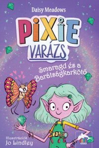 Daisy Meadows: Pixi-varázs - Smaragd és a barátságkarkötő -  (Könyv)