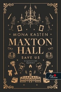 Mona Kasten: Save Us - Megmentjük egymást - Maxton Hall 3. -  (Könyv)