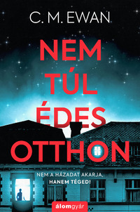 C. M. Ewan: Nem túl édes otthon -  (Könyv)