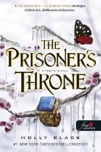 Holly Black: The Prisoner's Throne - A fogoly trónja - Az elrabolt örökös 2. -  (Könyv)