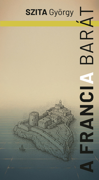 Szita György: A francia barát -  (Könyv)