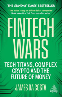 James Da Costa: Fintech Wars - Tech Titans, Complex Crypto and the Future of Money -  (Könyv)