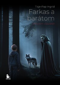 Tisje-Pap Ingrid: Farkas a barátom - Vérszem visszatér - (Különleges kiadás) -  (Könyv)