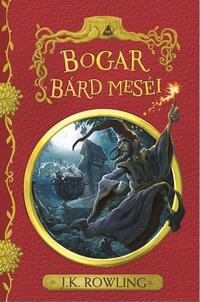 J. K. Rowling: Bogar bárd meséi -  (Könyv)