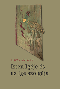 Lovas András: Isten Igéje és az Ige szolgája -  (Könyv)