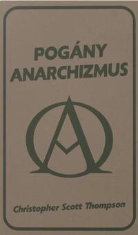 Christopher Scott Thompson: Pogány anarchizmus -  (Könyv)