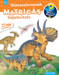Stefan Greschik: Dinoszauruszok - Mit? Miért? Hogyan? Matricás foglalkoztató -  (Könyv)