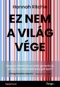 Hannah Ritchie: Ez nem a világvége - Hogyan lehetünk az első generáció, amely fenntartható bolygót épít? -  (Könyv)