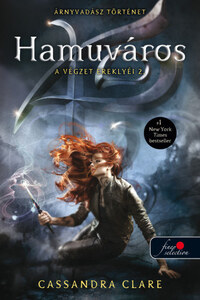 Cassandra Clare: Hamuváros - A végzet ereklyéi 2. -  (Könyv)