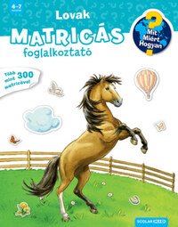 Lovak - Mit? Miért? Hogyan? Matricás foglalkoztató -  (Könyv)