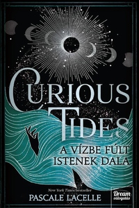 Pascale Lacelle: Curious Tides - A Vízbe Fúlt Istenek Dala - (Különleges kiadás) -  (Könyv)