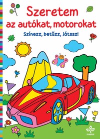 Szeretem az autókat, motorokat - Színezz, betűzz, játssz! -  (Könyv)