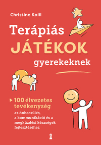 Christine Kalil: Terápiás játékok gyerekeknek - 100 élvezetes tevékenység az önbecsülés, a kommunikáció és a megküzdési készségek fejlesztéséhez -  (Könyv)