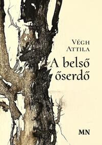 Végh Attila: A belső őserdő -  (Könyv)