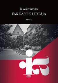 Árkossy István: Farkasok utcája - Esszék -  (Könyv)