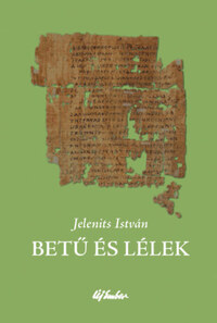Jelenits István: Betű és lélek -  (Könyv)