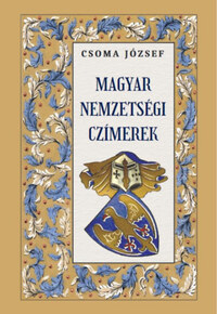 Csoma József: Magyar nemzetségi czímerek -  (Könyv)