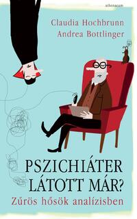 Andrea Bottlinger, Claudia Hochbrunn: Pszichiáter látott már? - Zűrös hősök analízisben -  (Könyv)