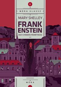 Mary Shelley: Frankenstein - Avagy a modern Prométheusz -  (Könyv)
