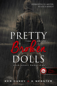 Ker Dukey, K. Webster: Pretty Broken Dolls - Tönkretett babácskák - (Csinos játék babák 4.) -  (Könyv)