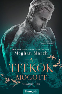 Meghan March: A titkok mögött - Tetováltak 5. -  (Könyv)