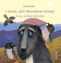 Tomi Kontio: A kutya, akit Macskának hívnak és az utolsó kékróka -  (Könyv)