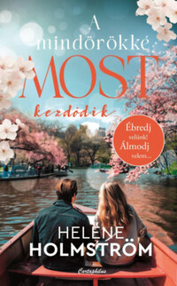 Heléne Holmström: A mindörökké most kezdődik -  (Könyv)