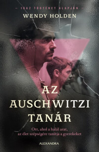 Wendy Holden: Az auschwitzi tanár -  (Könyv)