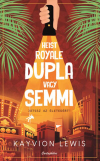 Kayvion Lewis: Heist Royale - Dupla vagy semmi -  (Könyv)
