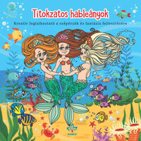Titokzatos hableányok - Kreatív kifestő a szépérzék és fantázia fejlesztésére -  (Könyv)