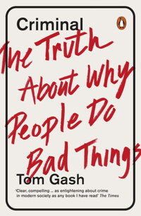 Tom Gash: Criminal - The Truth About Why People Do Bad Things -  (Könyv)