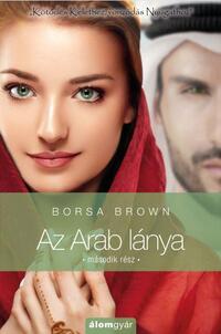 Borsa Brown: Az Arab lánya - Második rész (Arab 4.) -  (Könyv)