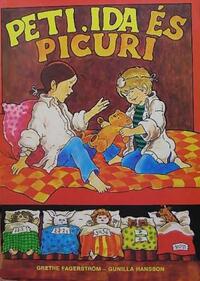 Gunilla Hansson, Grethe Fagerström: Peti, Ida és Picuri -  (Könyv)