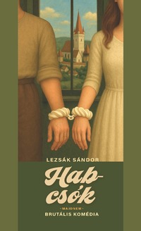 Lezsák Sándor: Habcsók - Majdnem brutális komédia -  (Könyv)