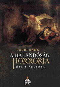 Pardi Anna: A halandóság horrorja - Dal a Földről -  (Könyv)