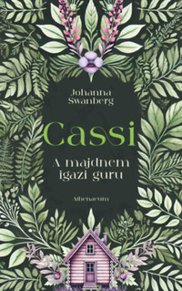 Johanna Swanberg: Cassi - A majdnem igazi guru -  (Könyv)