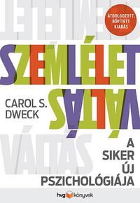 Carol S. Dweck: Szemléletváltás - A siker új pszichológiája - átdolgozott, bővített kiadás -  (Könyv)