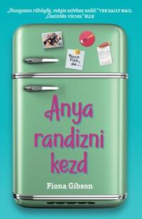Fiona Gibson: Anya randizni kezd -  (Könyv)