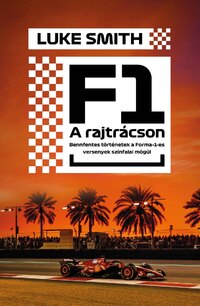 Luke Smith: F1 - A rajtrácson -  (Könyv)