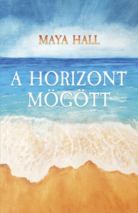 Maya Hall: A horizont mögött -  (Könyv)