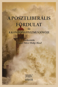 A posztliberális fordulat és a konzervativizmus jövője -  (Könyv)