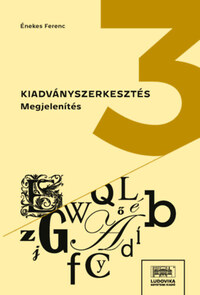 Énekes Ferenc: Kiadványszerkesztés 3. - Megjelenítés -  (Könyv)