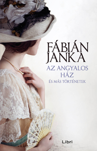 Fábián Janka: Az angyalos ház és más történetek -  (Könyv)