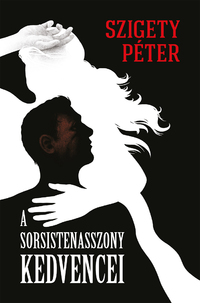 Szigety Péter: A sorsistenasszony kedvencei -  (Könyv)