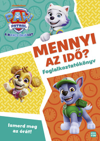 Mancs Őrjárat - Mennyi az idő? - Foglalkoztatókönyv - Ismerd meg az órát! -  (Könyv)