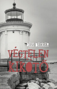 Dézi Becker: Végtelen kikötő -  (Könyv)