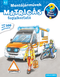 Mentőjárművek - Mit? Miért? Hogyan? Matricás foglalkoztató -  (Könyv)