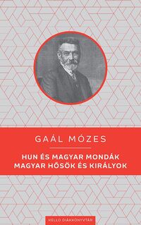 Gaál Mózes: Hun és magyar mondák / Magyar hősök és királyok -  (Könyv)